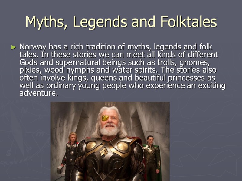 Myths, Legends and Folktales  Norway has a rich tradition of myths, legends and